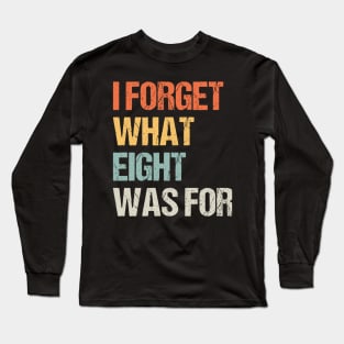 Funny saying I forget what eight was for - Violent femmes kiss off Long Sleeve T-Shirt